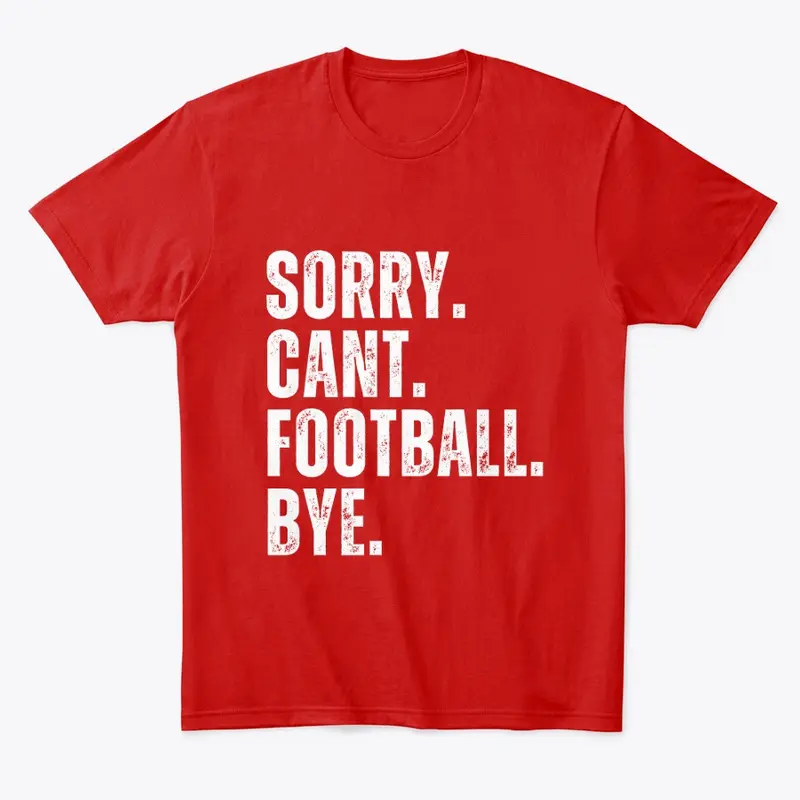 Sorry Cant Football Bye Red & White