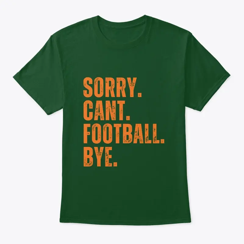 Sorry Cant Football Bye Green & Orange