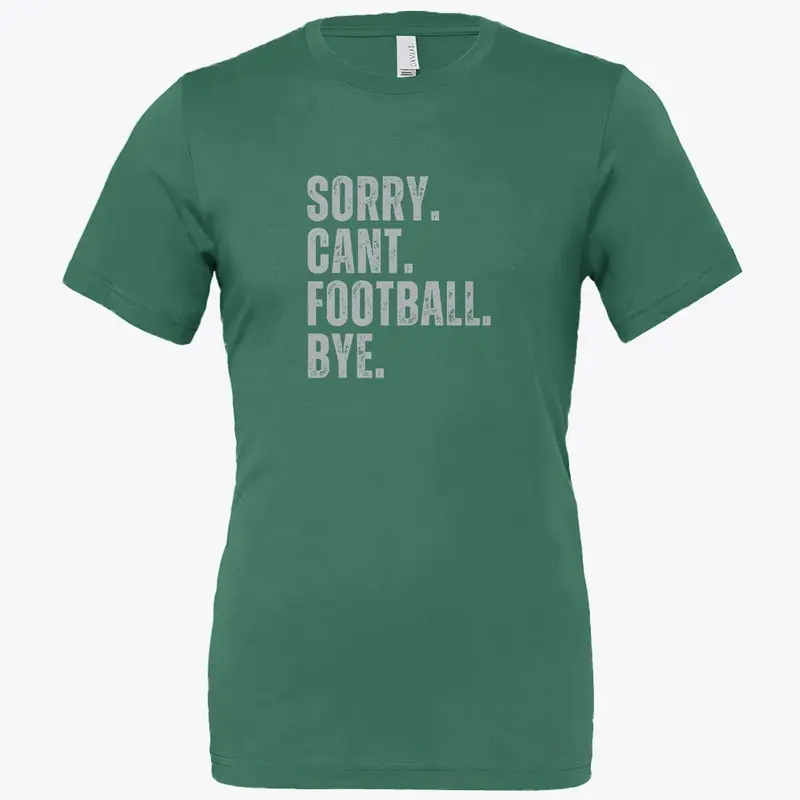 Sorry Cant Football Bye Green & Silver