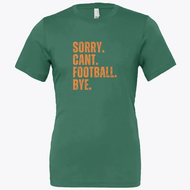 Sorry Cant Football Bye Green & Orange