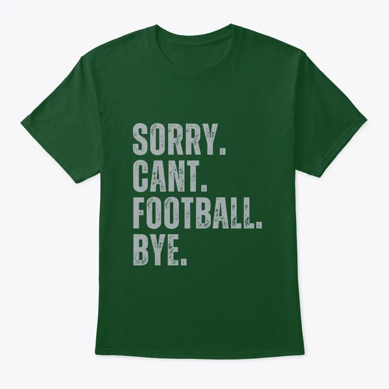 Sorry Cant Football Bye Green & Silver